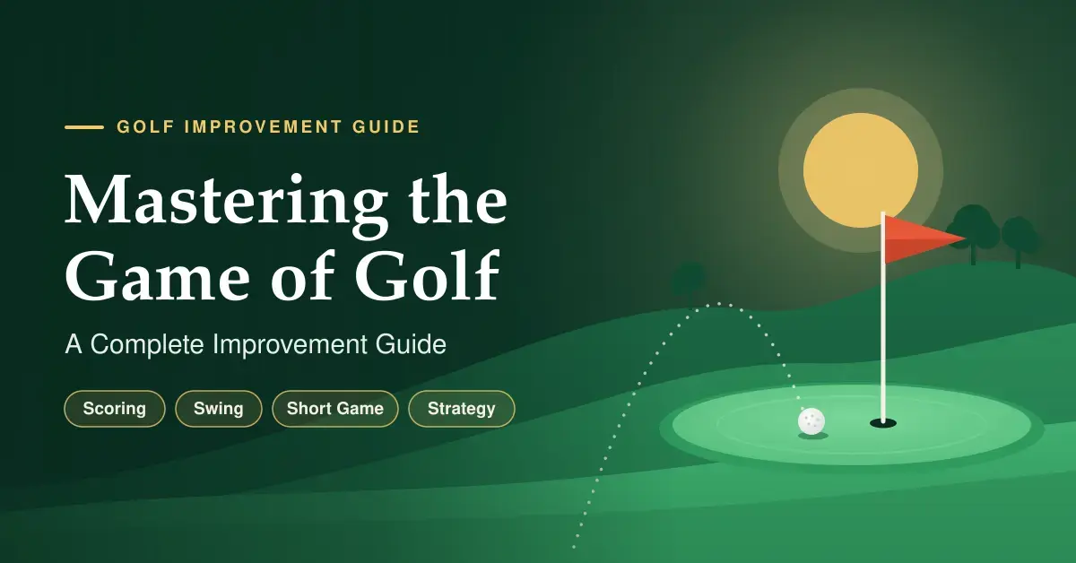 Illustrated golf scene with a golf ball resting on a putting green beside a red flag at sunrise, alongside the title "Mastering the Game of Golf: A Complete Improvement Guide" and the topics scoring, swing, short game and strategy.